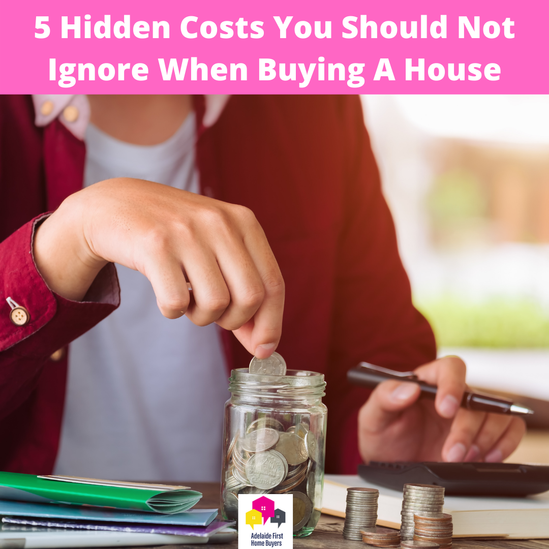 5 Hidden Costs You Should Not Ignore When Buying A House Adelaide